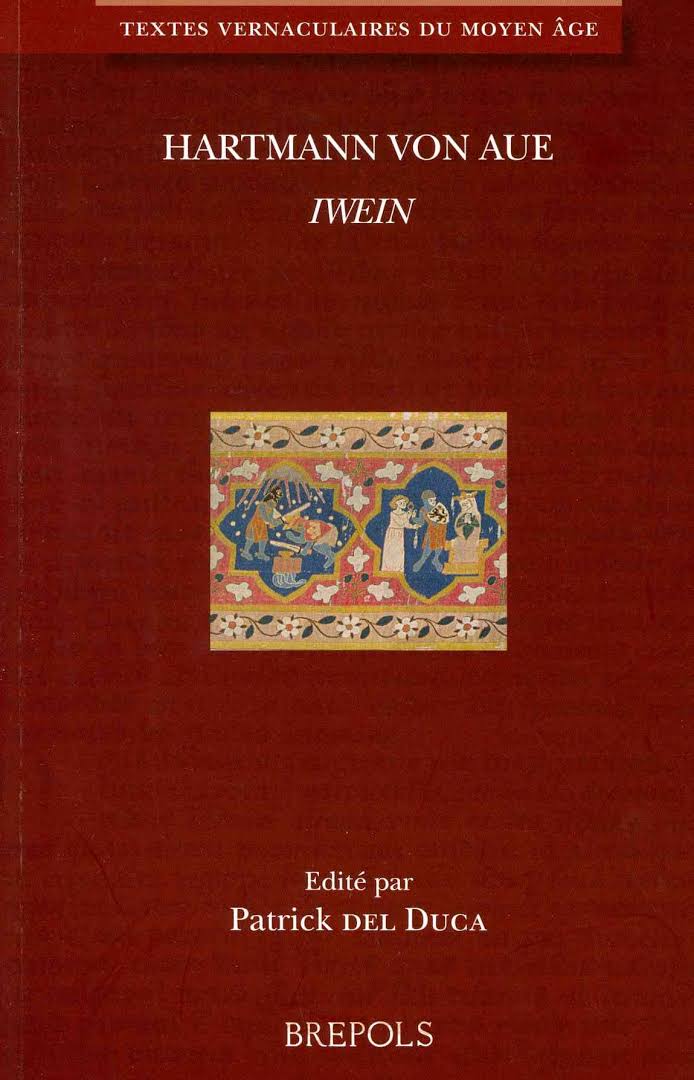 Hartmann von Aue, Iwein (Texte présenté, établi, traduit et annoté par Patrick del Duca)