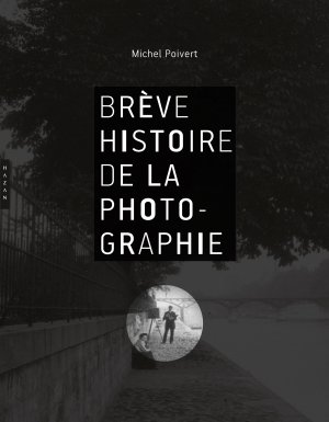 M. Poivert, Brève histoire de la photographie