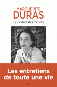 M. Duras, Le dernier des métiers. Entretiens 1962-1991