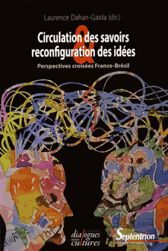 L. Dahan-Gaida (dir.), Circulation des savoirs et reconfiguration des idées. Perspectives croisées : France-Brésil