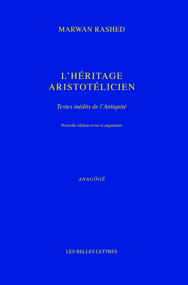 M. Rashed, L'Héritage Aristotélicien. Textes inédits de l'Antiquité (nouvelle éd.)