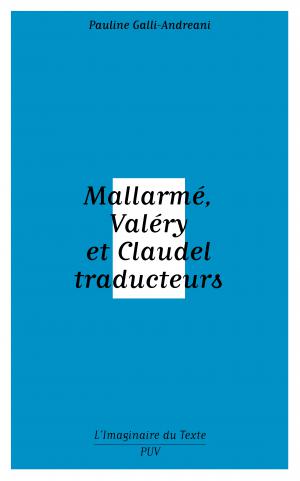 P. Galli-Andreani, Mallarmé, Valéry et Claudel traducteurs