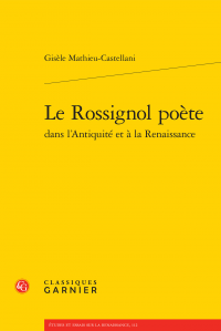 G. Mathieu-Castellani, Le Rossignol poète dans l'Antiquité et à la Renaissance