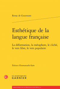 R. de Gourmont, Esthétique de la langue française. La déformation, la métaphore, le cliché, le vers libre, le vers populaire