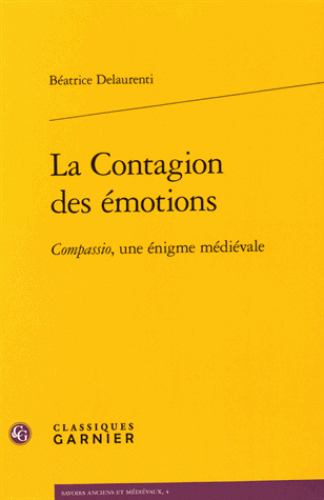B. Delaurenti, La Contagion des émotions. Compassio, une énigme médiévale