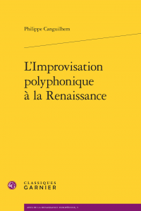 Ph. Canguilhem, L'Improvisation polyphonique à la Renaissance 