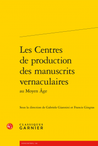 G. Giannini & Fr. Gingras (dir.), Les Centres de production des manuscrits vernaculaires au Moyen Âge