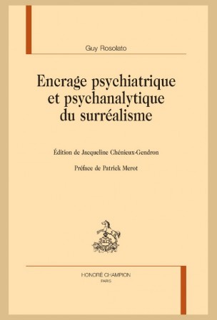 G. Rosolato, Encrage psychiatrique et psychanalytique du surréalisme (J. Chénieux Gendron, éd.)