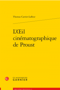 T. Carrier-Lafleur, L'Œil cinématographique de Proust