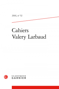 Cahiers Valery Larbaud, 2016, n° 52