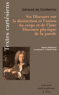 G. de Cordemoy, Six discours sur la distinction et l'union du corps et de l'âme & Discours physique de la parole