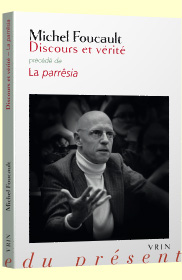 M. Foucault, Discours et vérité. Précédé de La parrêsia (inédit)