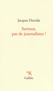 J. Derrida, Surtout pas de journalistes !