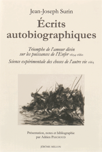 J.-J. Surin, Écrits autobiographiques : Triomphe de l'amour divin sur le puissances de l'Enfer (1654-1660) ; Science expérimentale des choses de l'autre vie (1663)