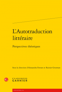 A. Ferraro et R. Grutman (dir.), L'Autotraduction littéraire. Perspectives théoriques