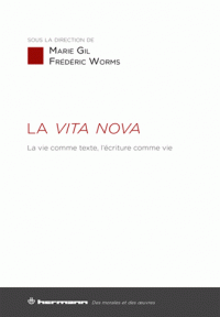 M. Gil, F. Worms (dir.), La vita nova. La vie comme texte, l'écriture comme vie