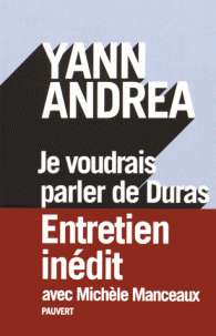 Y. Andrea, Je voudrais parler de Duras