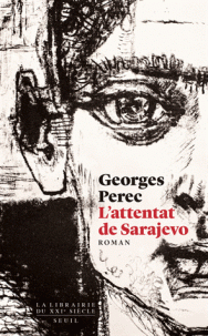 G. Perec, L'Attentat de Sarajevo