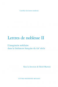 D. Martens (dir.), Lettres de noblesse II. L'imaginaire nobiliaire dans la littérature française du XXe siècle