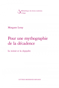 M. Leray, Pour une mythographie de la décadence. Le miroir et la clepsydre