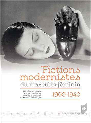 A. Oberhuber, A. Arvisais et M.-C. Dugas (dir.), Fictions modernistes du masculin-féminin, 1900-1940