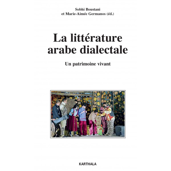 S. Boustani et M.-A. Germanos (dir.), La Littérature arabe dialectale - Un patrimoine vivant