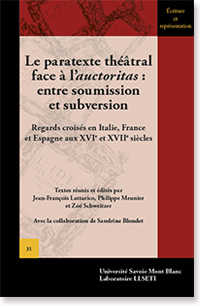 Le paratexte théâtral face à l’auctoritas : entre soumission et subversion. Regards croisés en Italie, France et Espagne aux XVIe et XVIIe s.