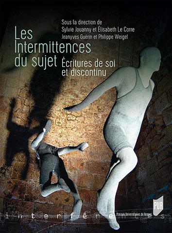 S. Jouanny et É. Le Corre (dir.), Les intermittences du sujet. Écritures de soi et discontinu
