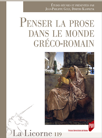 J.-Ph. Guez et D. Kasprzyk (dir.), Penser la prose dans le monde gréco-romain