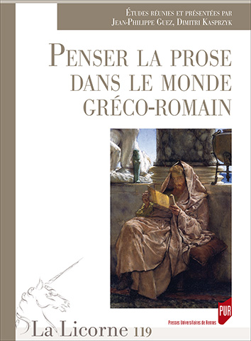 J.-Ph. Guez et D. Kasprzyk (dir.), Penser la prose dans le monde gréco-romain
