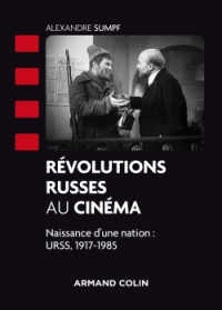 A. Sumpf, Révolutions russes au cinéma. Naissance d'une nation 1917-1985