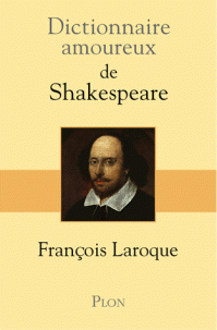 F. Laroque, Dictionnaire amoureux de Shakespeare