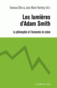 V. Oltra, J.-M. Harribey (dir.), Les lumières d'Adam Smith. La philosophie et l'économie en scène