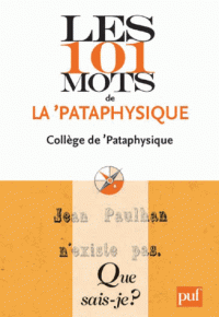 Les 101 mots de la pataphysique (coll. Que sais-je ?)