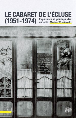 M. Wisniewski, Le Cabaret de l'Écluse (1951-1974). Expérience et poétique des variétés