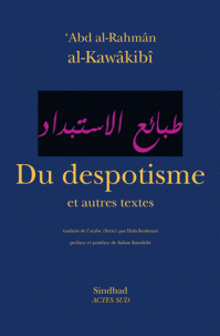 Abd al-Rahman Al-Kawâkibî, Du despotisme et autres textes 