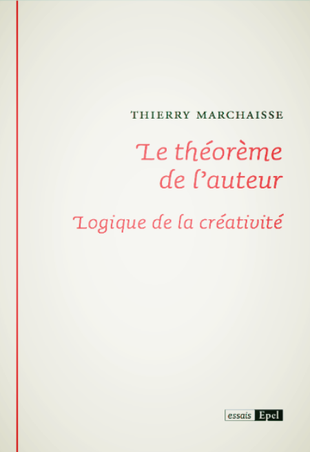 Th. Marchaisse, Le théorème de l'auteur. Logique de la créativité