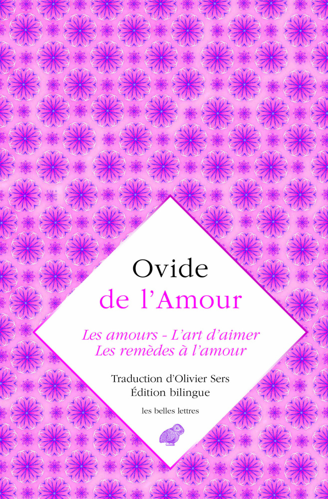 Ovide, De l'amour : Les Amours, L'Art d'aimer, Les Remèdes à l'amour