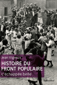 J. Vigreux, Histoire du Front populaire. L'échappée belle