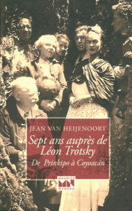 J. Van Heijenoort, Sept ans auprès de Léon Trotsky. De Prinkipo à Coyoacan (rééd.)