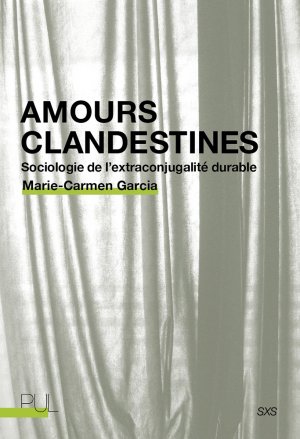 M.-C. Garcia, Amours clandestines. Sociologie de l'extraconjugalité durable