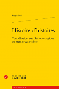 S. Poli, Histoire d'histoires. Considérations sur l'histoire tragique du premier XVIIe s.