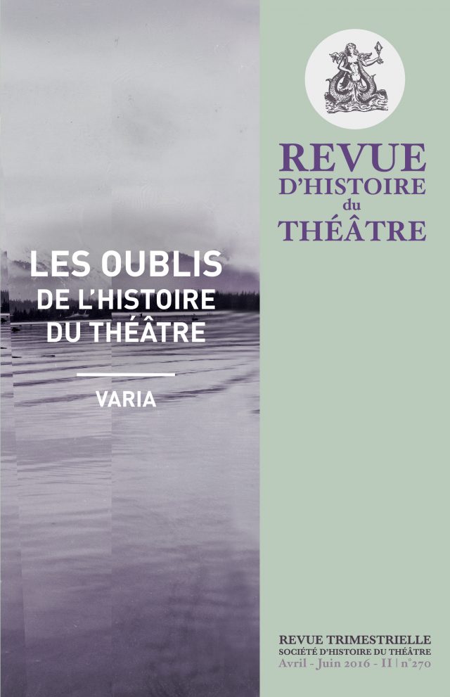 Revue d'Histoire du Théâtre n° 270, « Les oublis de l’histoire du théâtre », dir. M. Denizot