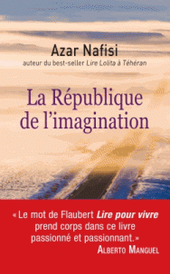 A. Nafisi, La République de l'imagination. Comment les livres forgent une nation