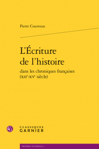 P. Courroux, L'Écriture de l'histoire dans les chroniques françaises (XIIe-XVe siècle)