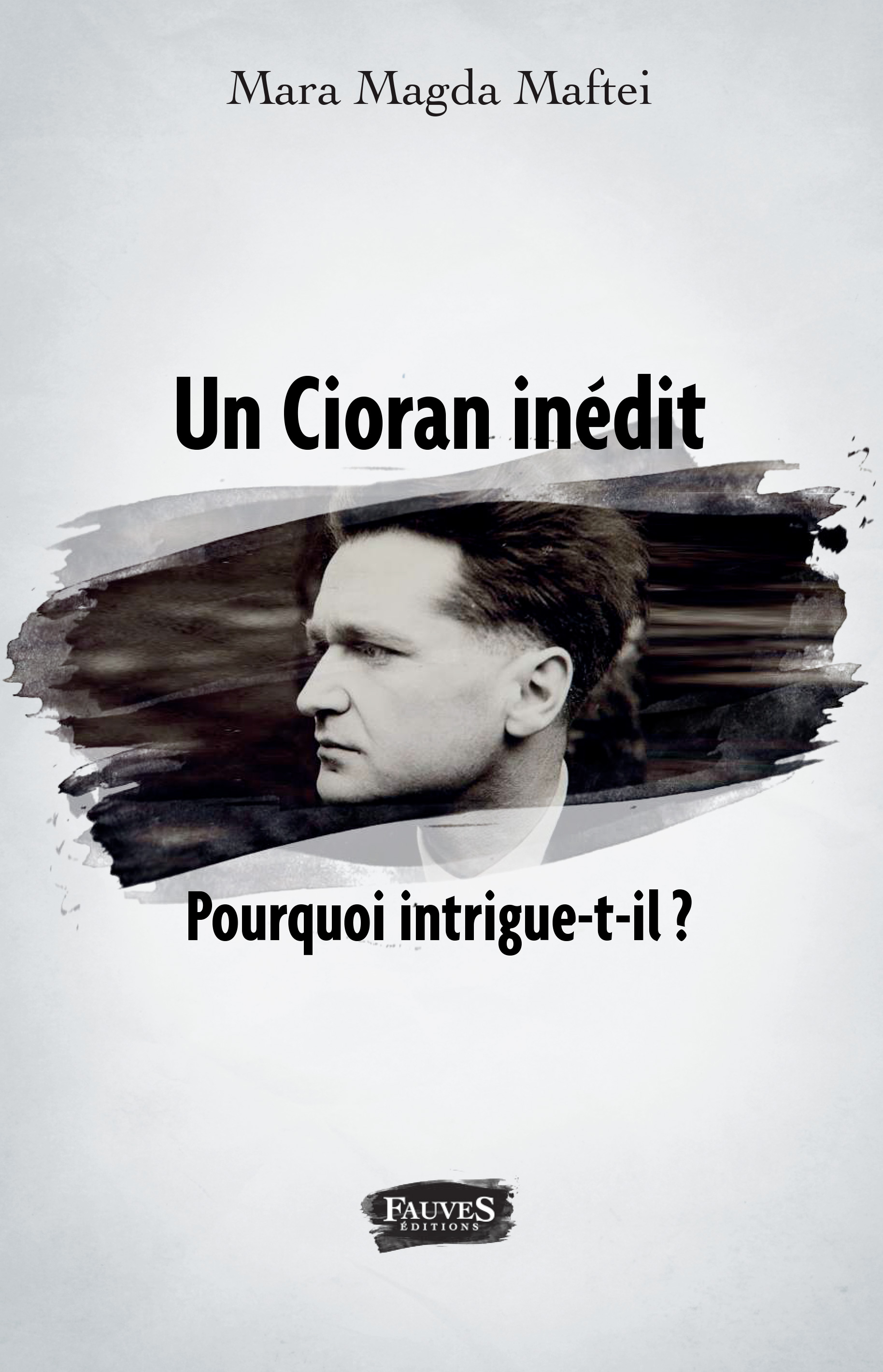 M. M. Maftei, Un Cioran inédit. Pourquoi intrigue-t-il ?