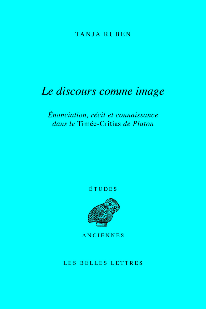 T. Ruben, Le Discours comme image - Enonciation, récit et connaissance dans le Timée-Critias de Platon