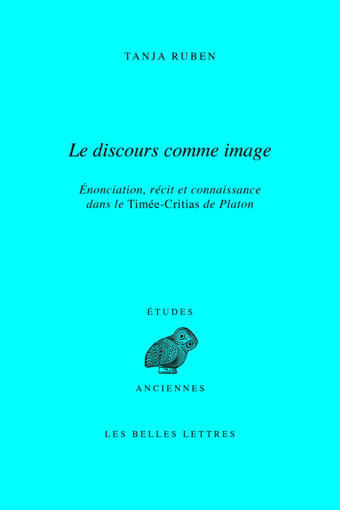 T. Ruben, Le Discours comme image - Enonciation, récit et connaissance dans le Timée-Critias de Platon