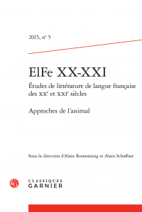 ElFe XX-XXI (Études de littérature de langue française des XXe et XXIe siècles), n° 5, «Approches de l'animal»