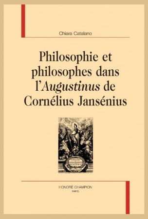 Ch. Catalano, Philosophie et philosophes dans l'Augustinus de Cornélius Jansénius